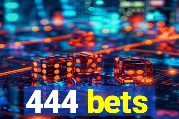 444 bets